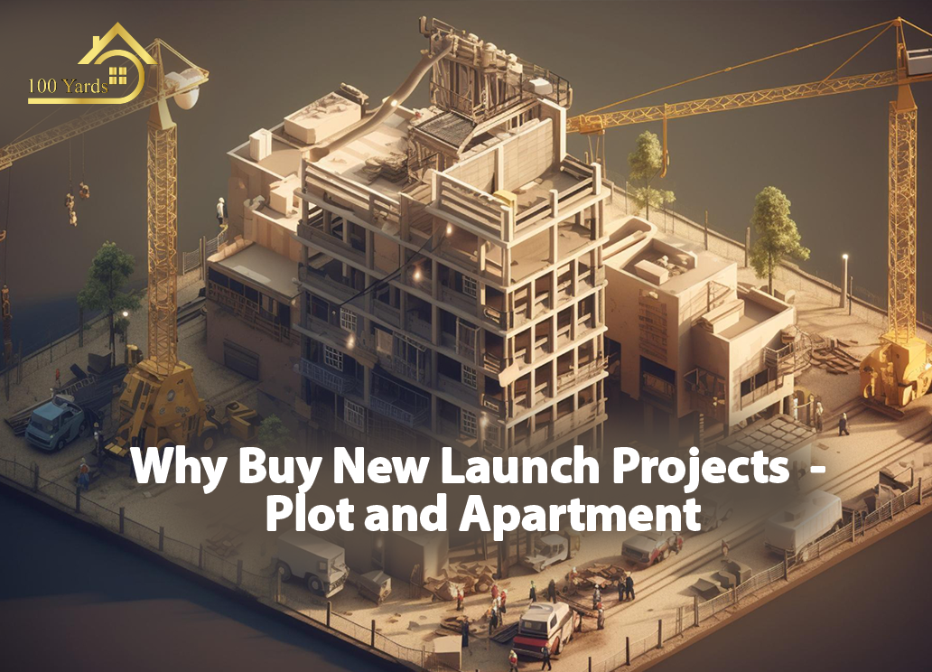 Why Buy New Launch Projects – Plot and Apartment