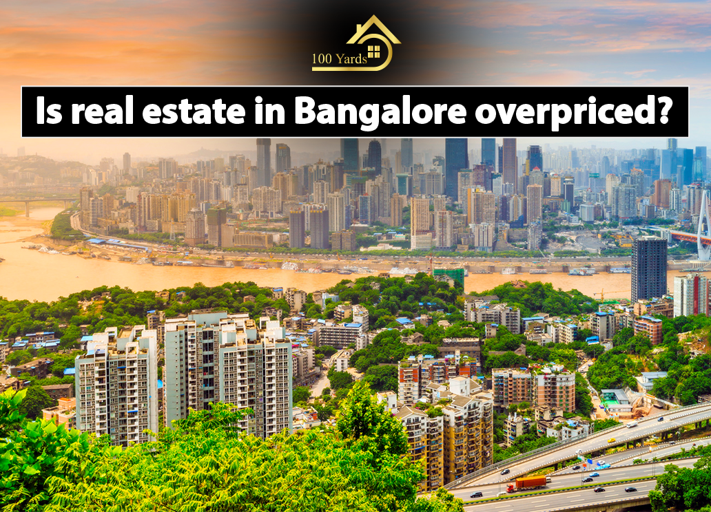 Is Real Estate in Bangalore Overpriced