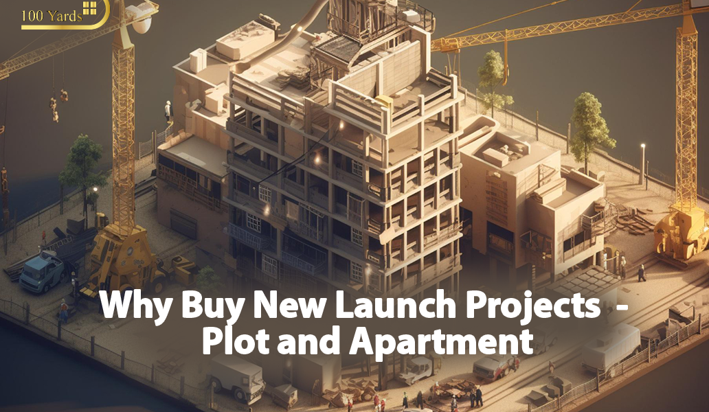 Why Buy New Launch Projects - Plot and Apartment
