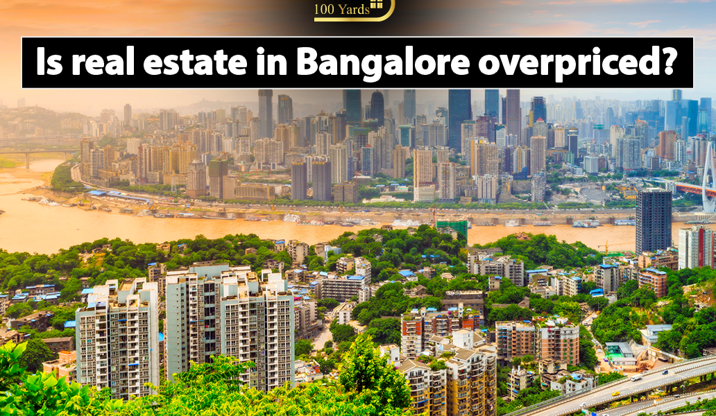 Is real estate in Bangalore overpriced?