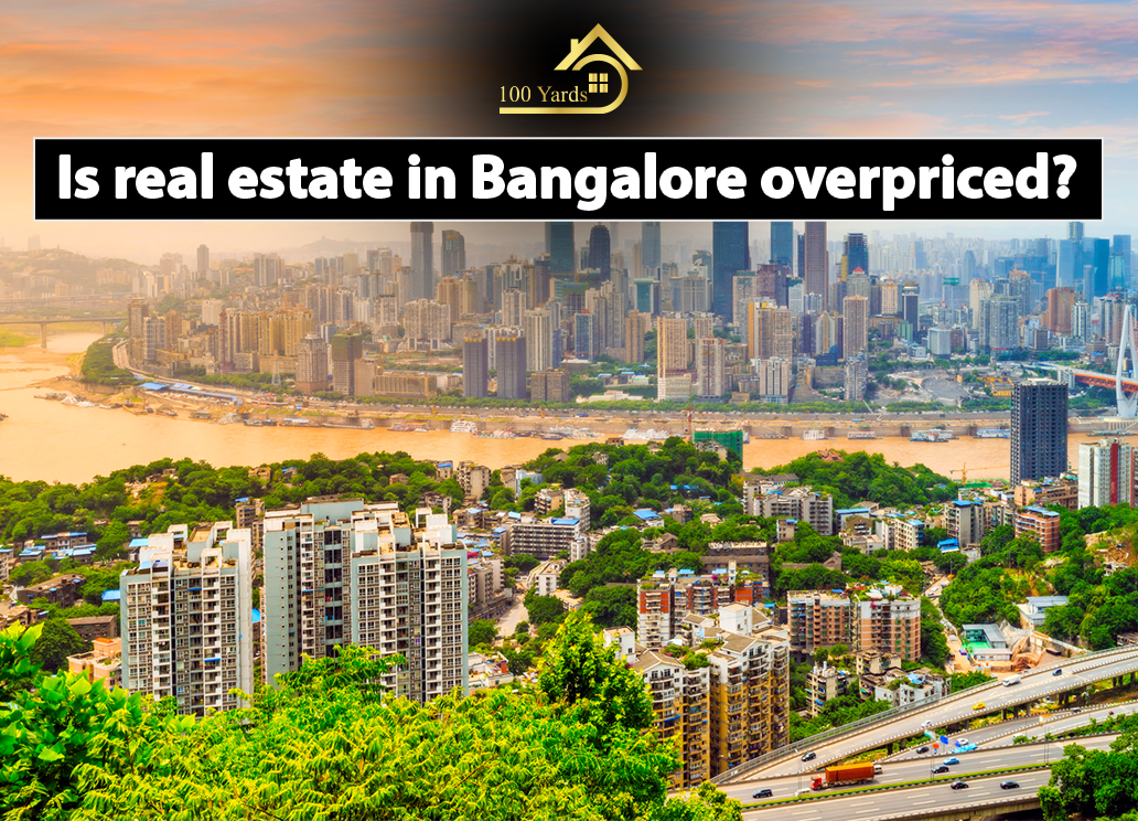Is real estate in Bangalore overpriced?
